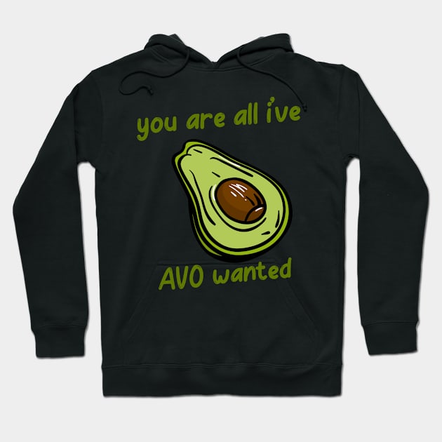 Avocado Lover | You're All I've Avo Wanted Hoodie by bloomby